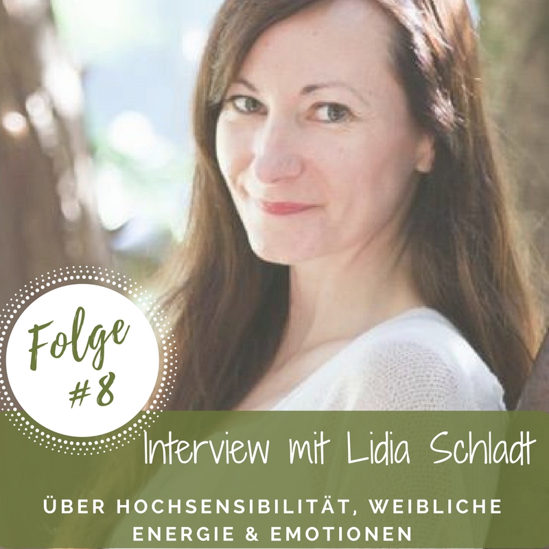 Interview mit Lidia Schladt - über Hochsensibilität, weibliche Energie & Emotionen