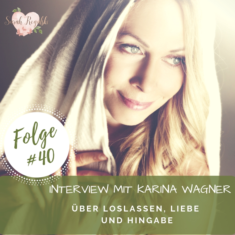 Interview mit Karina Wagner - über Loslassen, Liebe und Hingabe